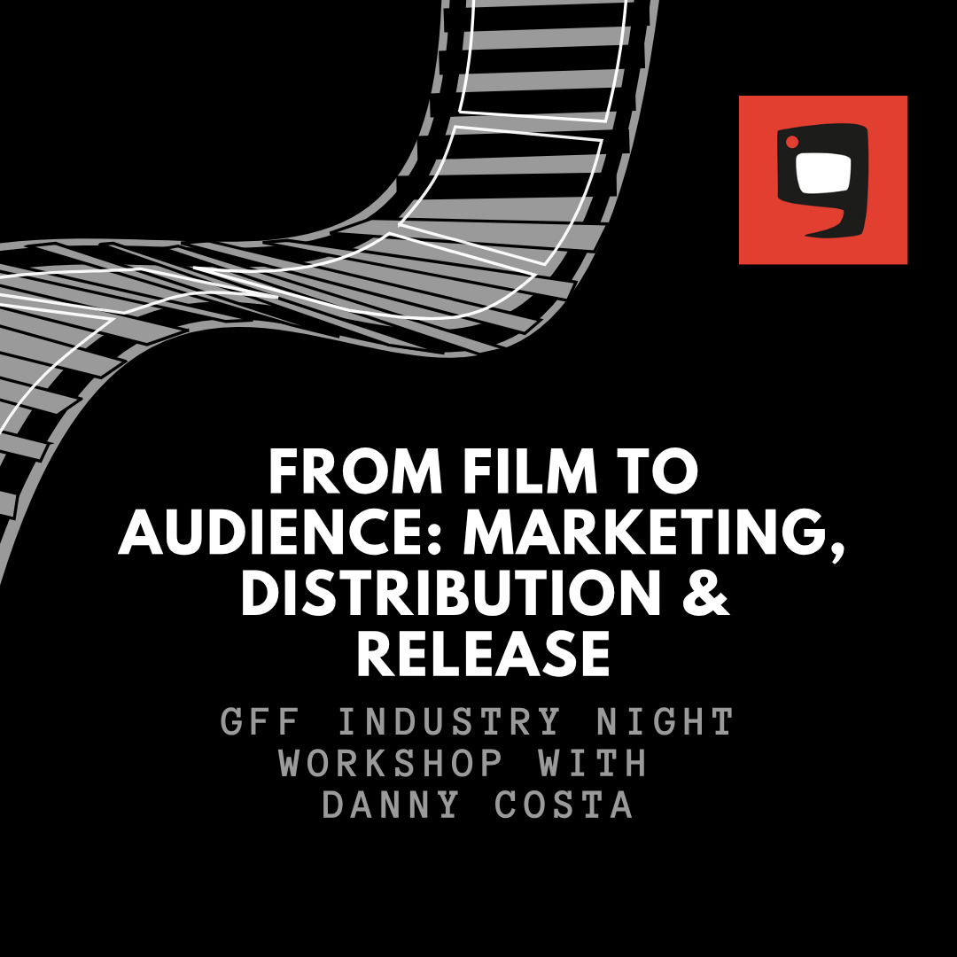 IN-PERSON From Film to Audience: Marketing, Distribution & Release