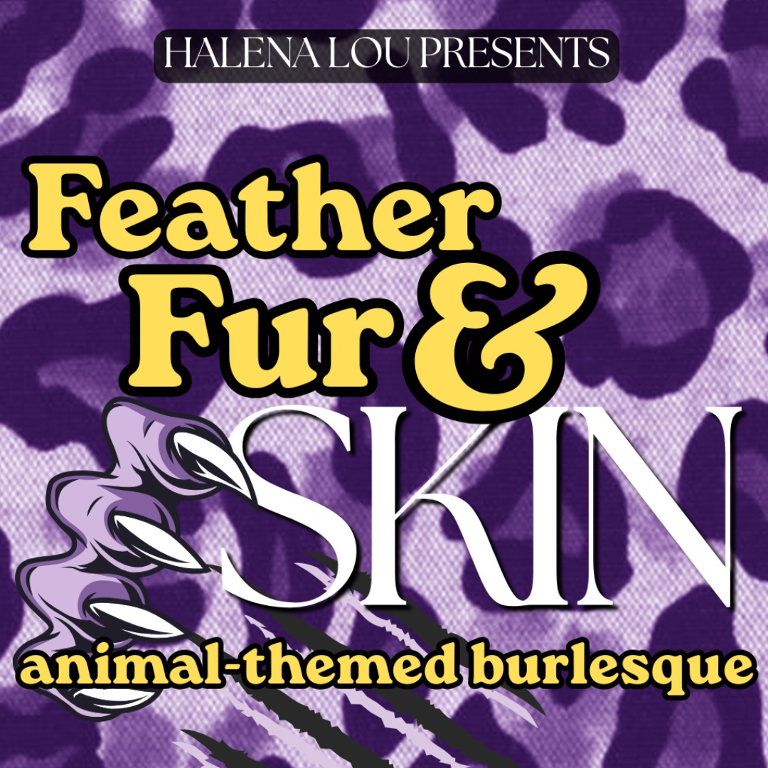 Feather, Fur & Skin: Animal-Themed Burlesque