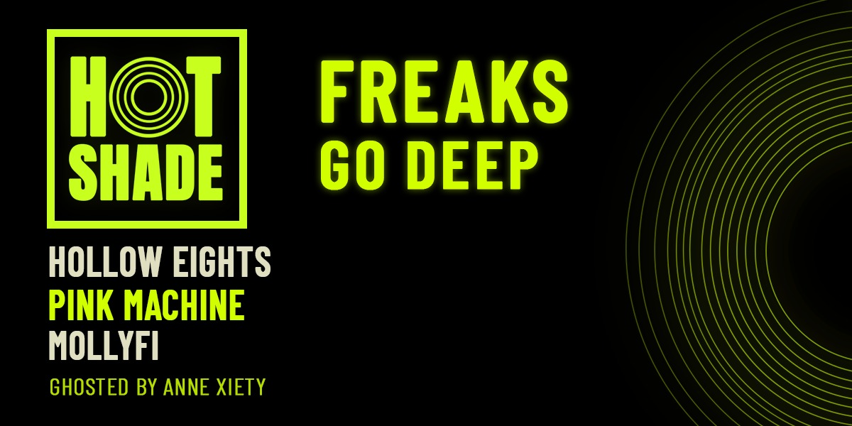Hot Shade: Freaks Go Deep