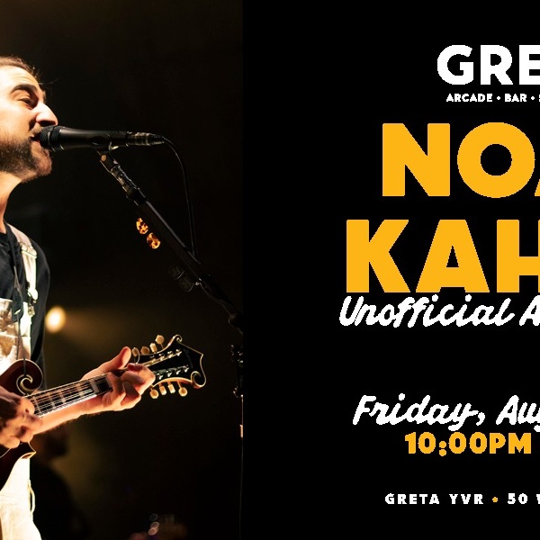 NOAH KAHAN UNOFFICIAL AFTER PARTY @ GRETA YVR