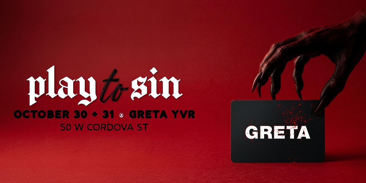 PLAY TO SIN - HALLOWEEKEND @ GRETA YVR