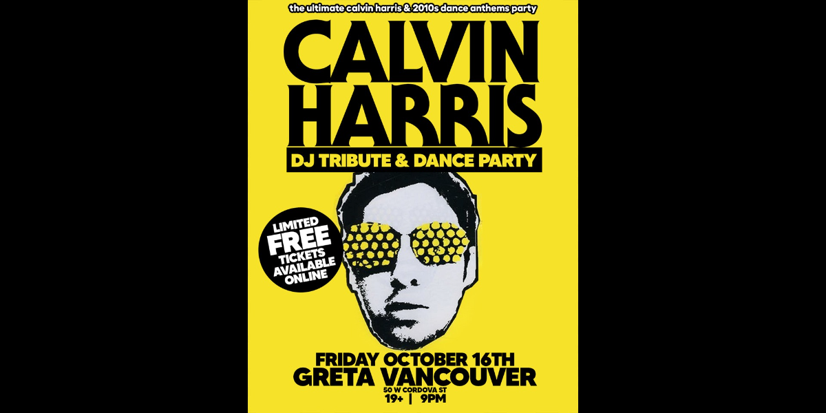 CALVIN HARRIS DANCE PARTY @ GRETA YVR