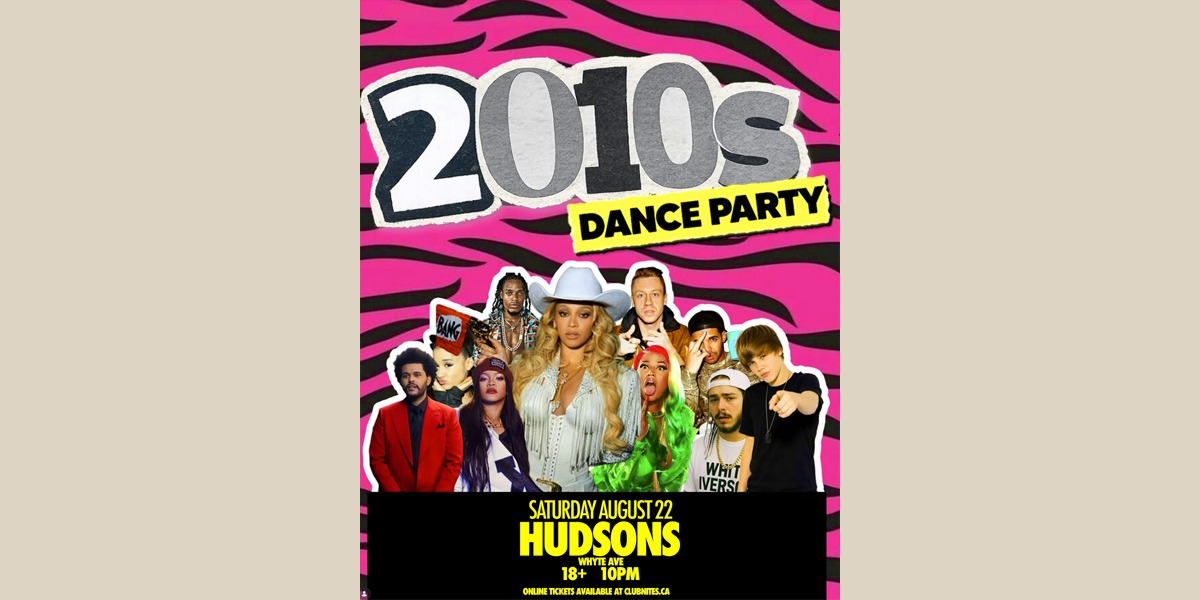 2010s NIGHT @ HUDSONS WHYTE AVE event artwork from Showpass