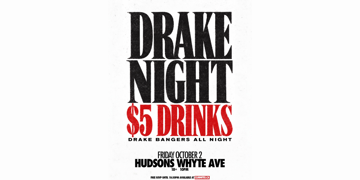 DRAKE NIGHT @ HUDSONS WHYTE AVE