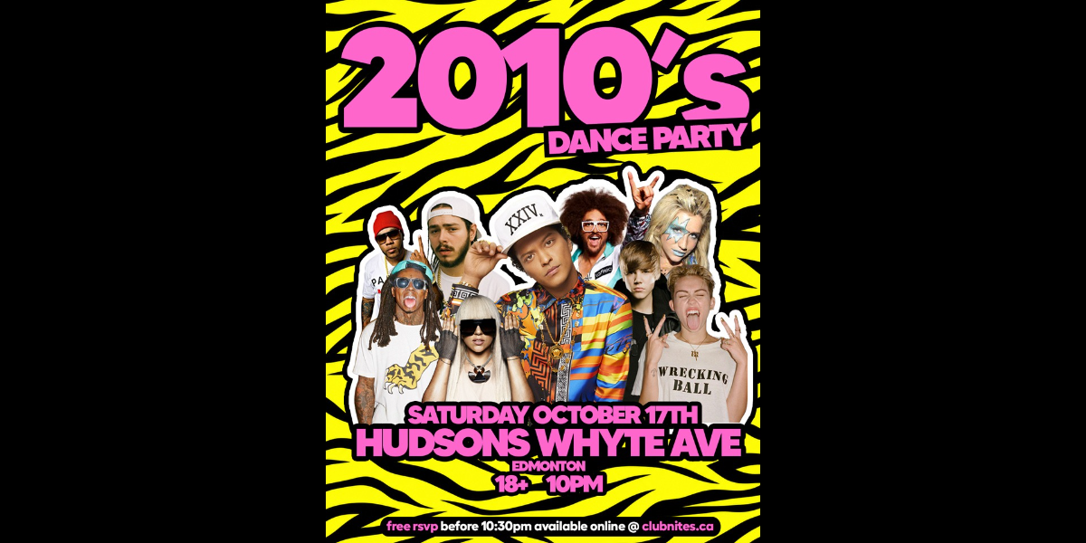 2010s NIGHT @ HUDSONS WHYTE AVE