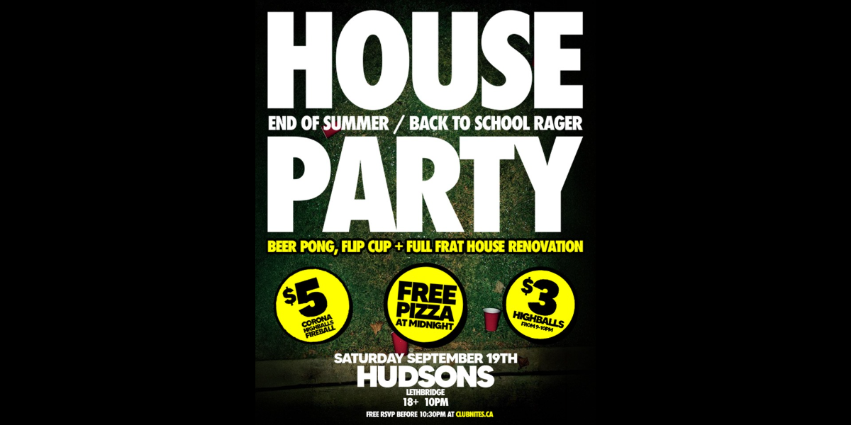 HOUSE PARTY @ HUDSONS LETHBRIDGE event artwork from Showpass