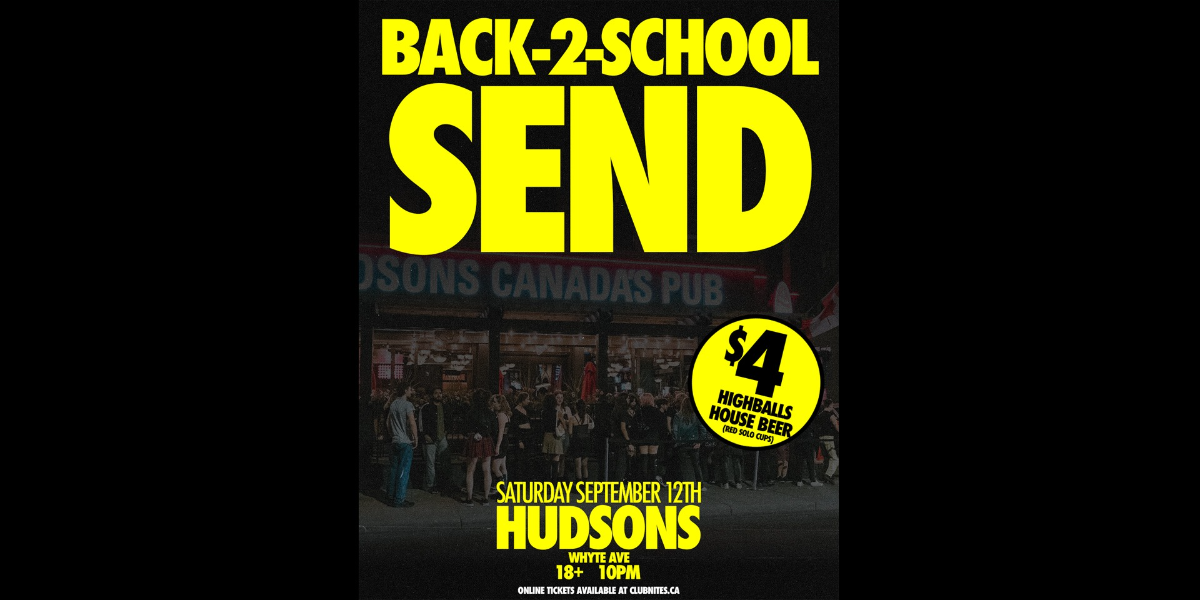 BACK 2 SCHOOL SEND @ HUDSONS WHYTE AVE event artwork from Showpass