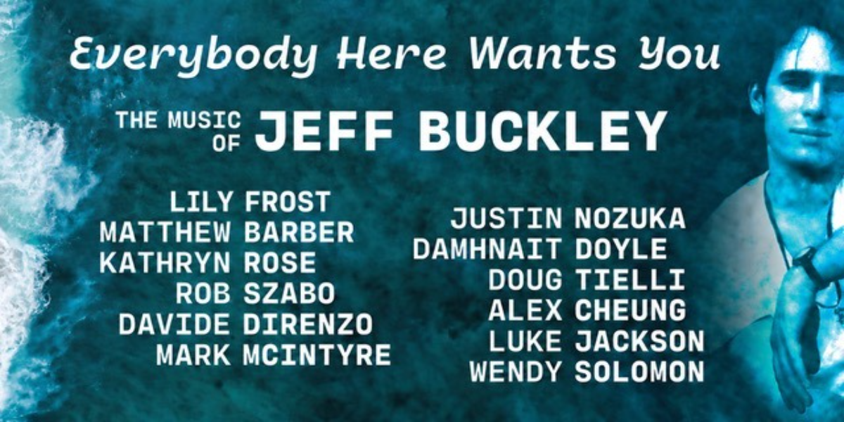 Everybody Here Wants You – The Music of Jeff Buckley