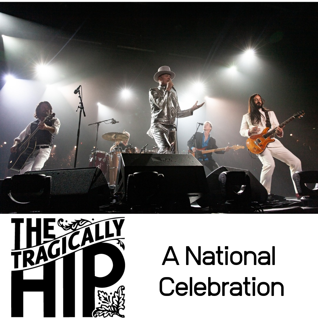 The Tragically Hip: A National Celebration