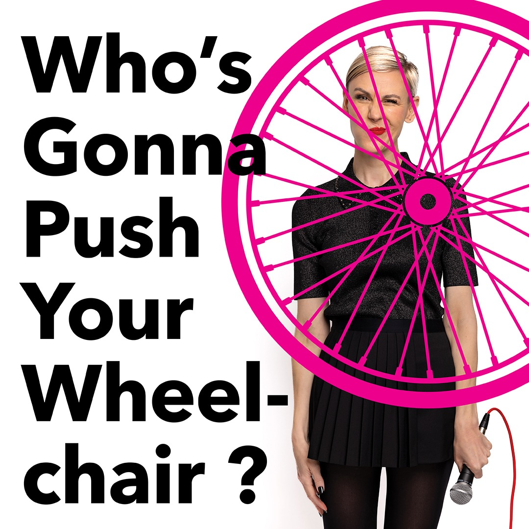 Who's Gonna Push Your Wheelchair?
