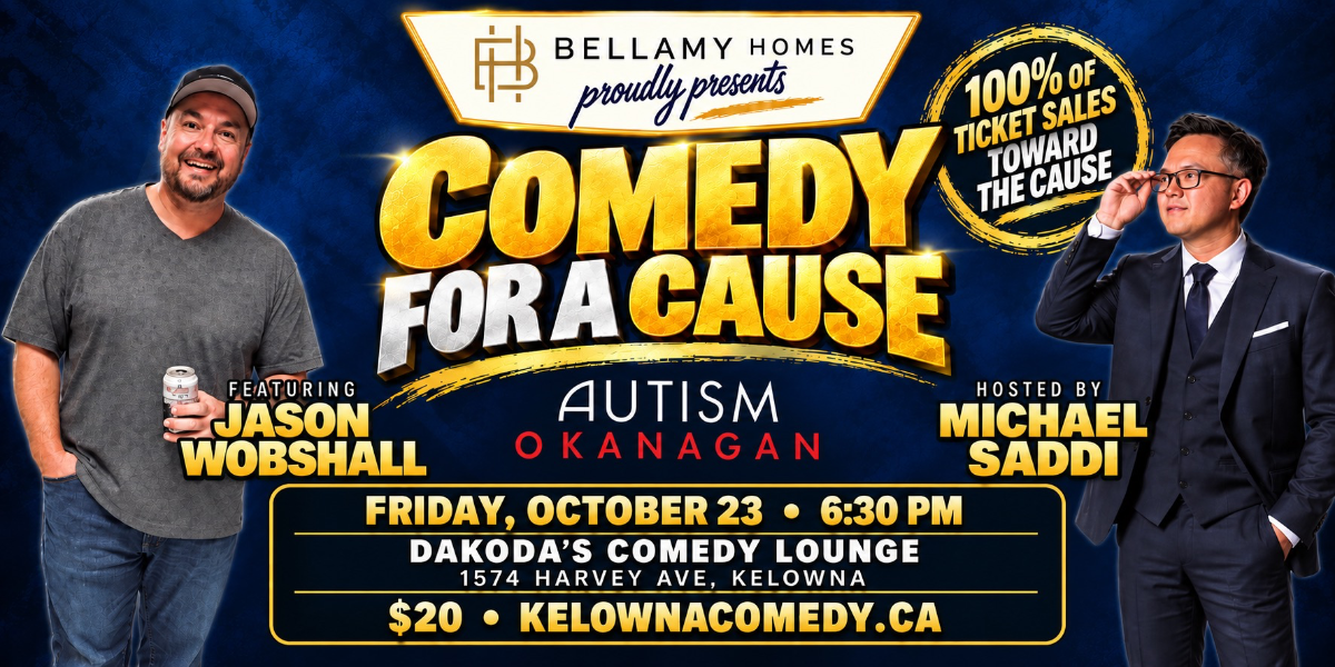 Comedy for a Cause for Autism Okanagan presented by Bellamy Homes