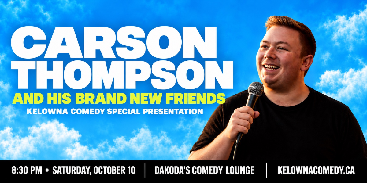 Carson Thompson and his Brand New Friends! A Kelowna Comedy Special Presentation