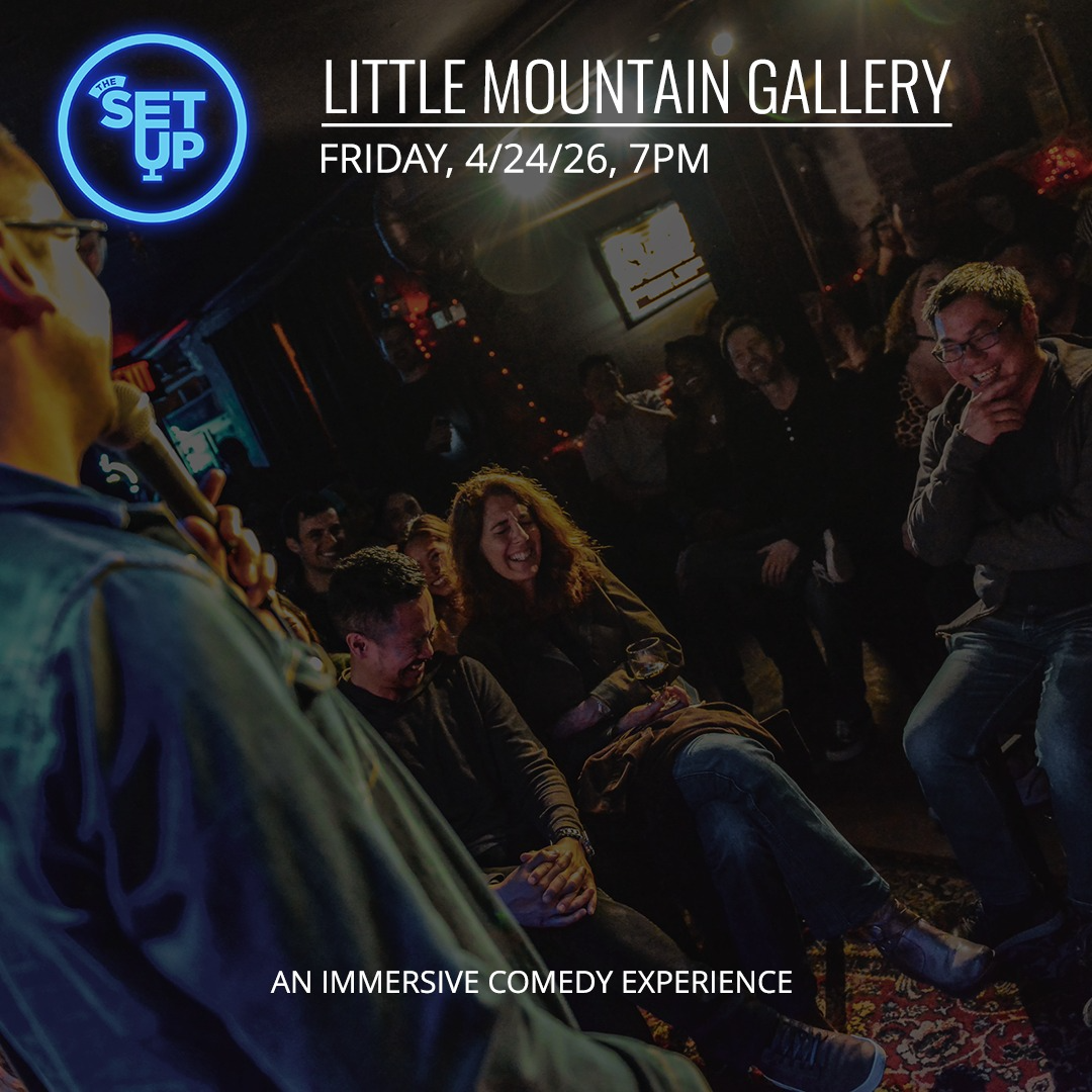 The Setup at Little Mountain Gallery