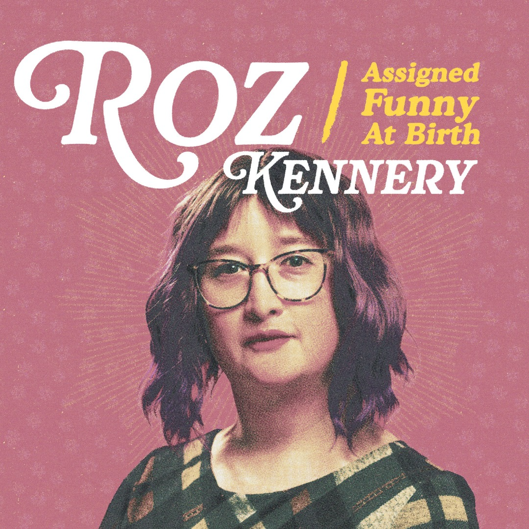 Roz Kennery - Assigned Funny at Birth