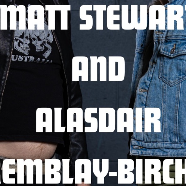 Matt Stewart and Alasdair Tremblay-Birchall Comedy Show