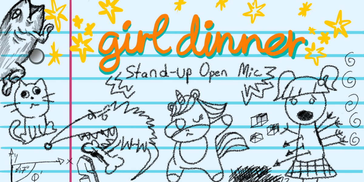 Girl Dinner: An Open Mic Girl Dinner: An Open Mic
