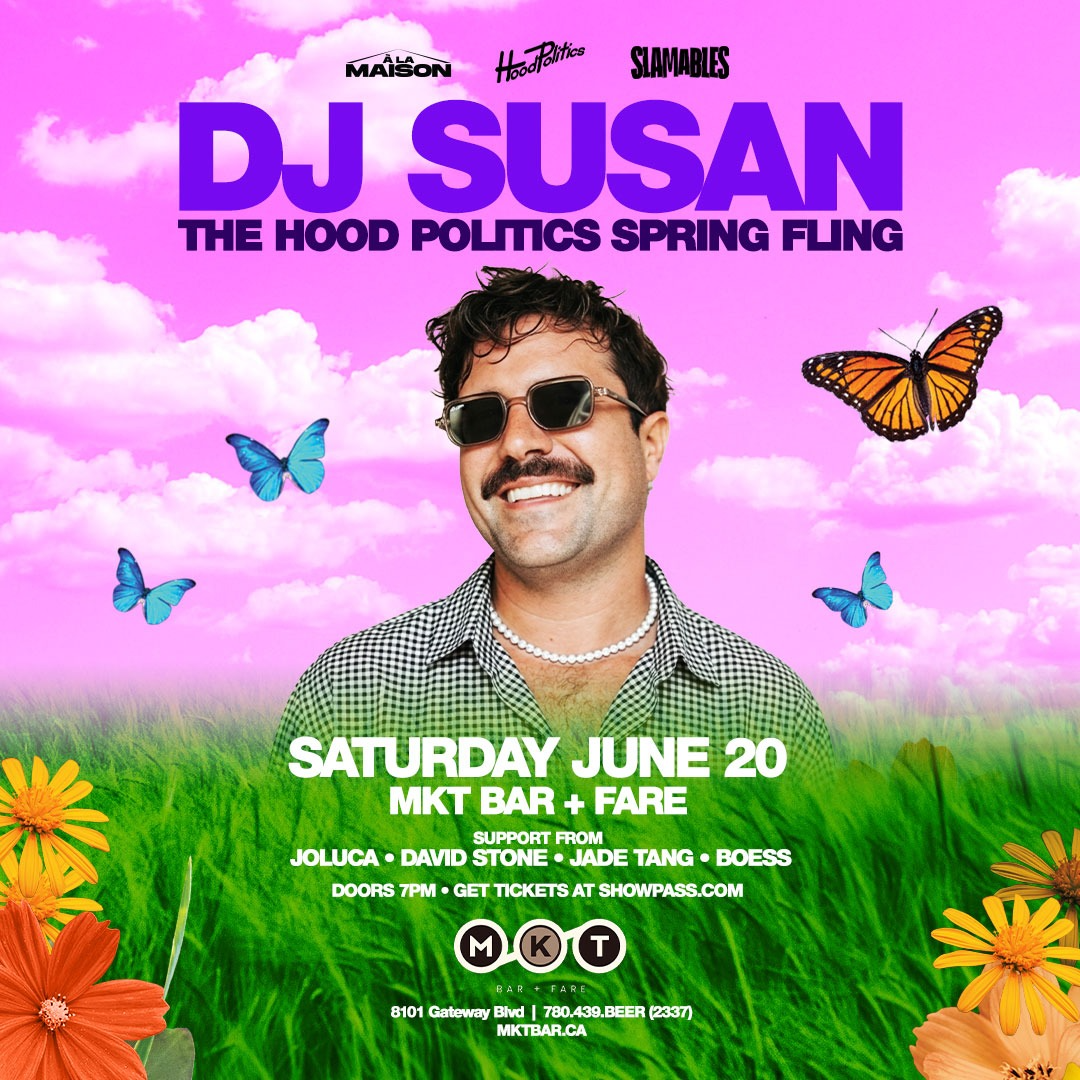 A La Maison & Slamables present DJ SUSAN [The Hood Politics Spring Fling/ Edmonton]