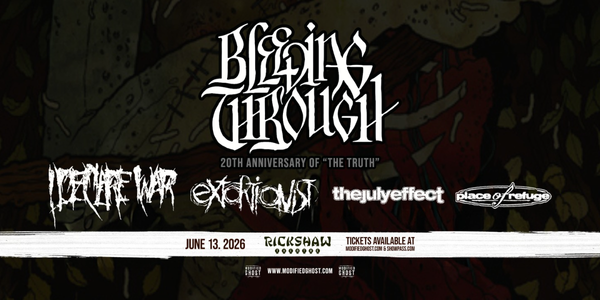 BLEEDING THROUGH with I Declare War, Extortionist, The July Effect & Place Of Refuge