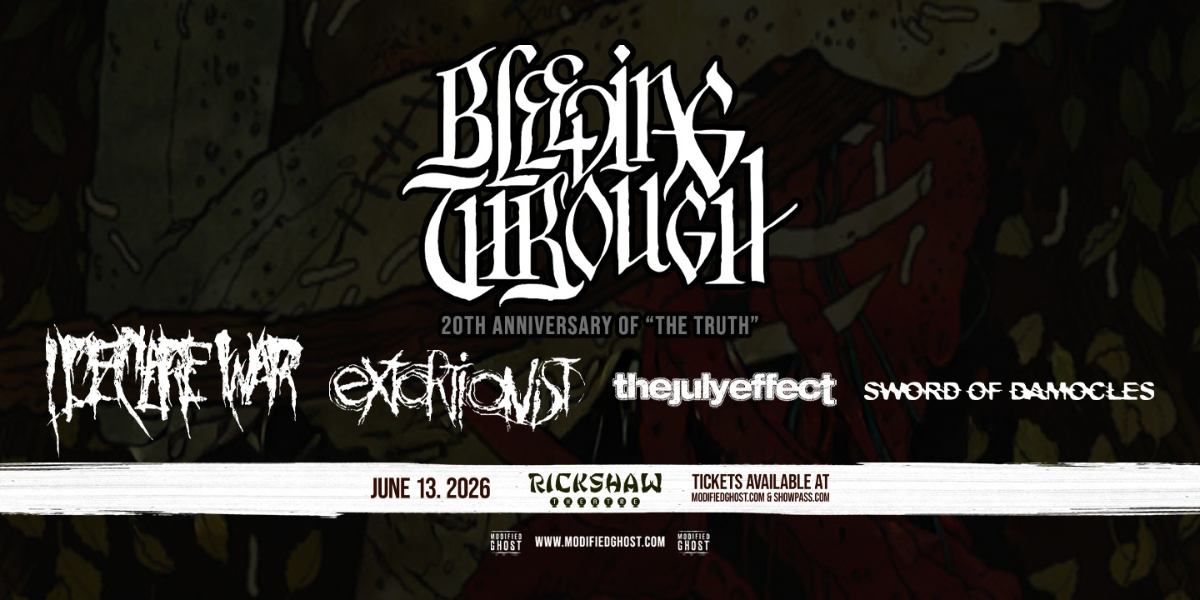 BLEEDING THROUGH with I Declare War, Extortionist, The July Effect & guests