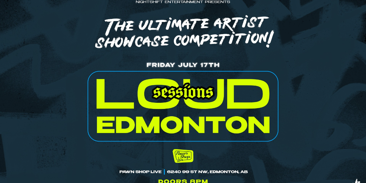 Loud Sessions Edmonton 2026 event artwork from Showpass / Nightshift Entertainment