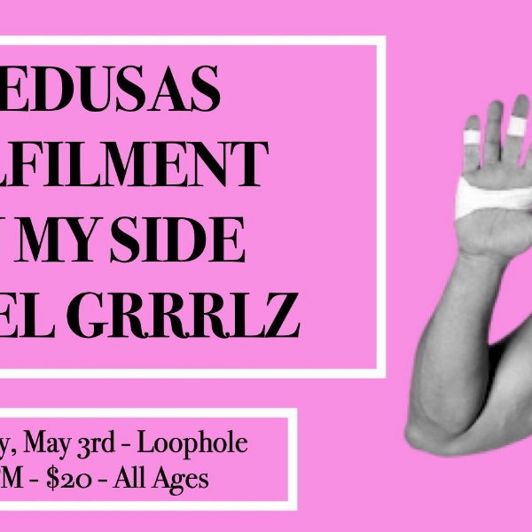 Medsusas, Fulfilment, On My Side & Rebel Grrrlz At Loophole