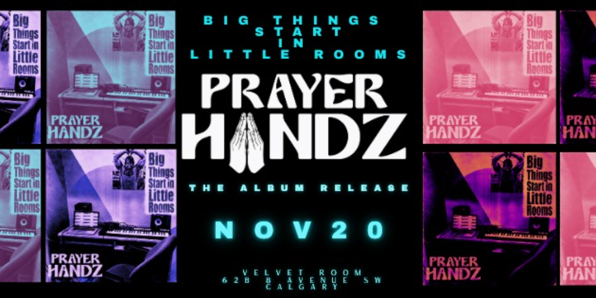 PRAYER HANDZ - BIG THINGS START IN LITTLE ROOMS - THE ALBUM RELEASE — official event artwork