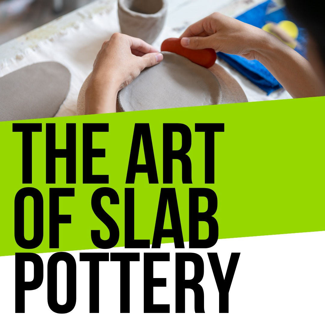 The Art of Slab Pottery