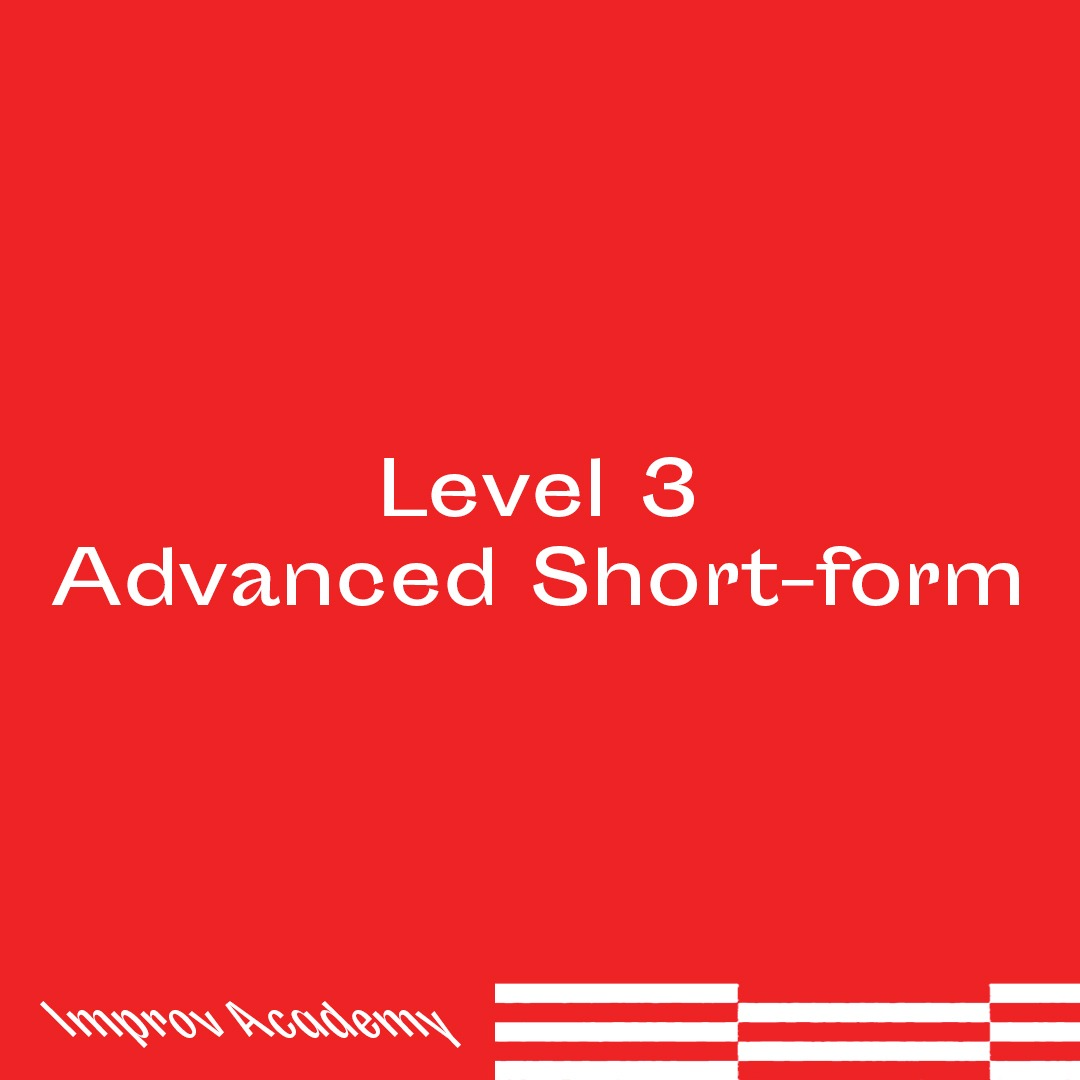 Improv Workshop Level 3: Advanced Shortform