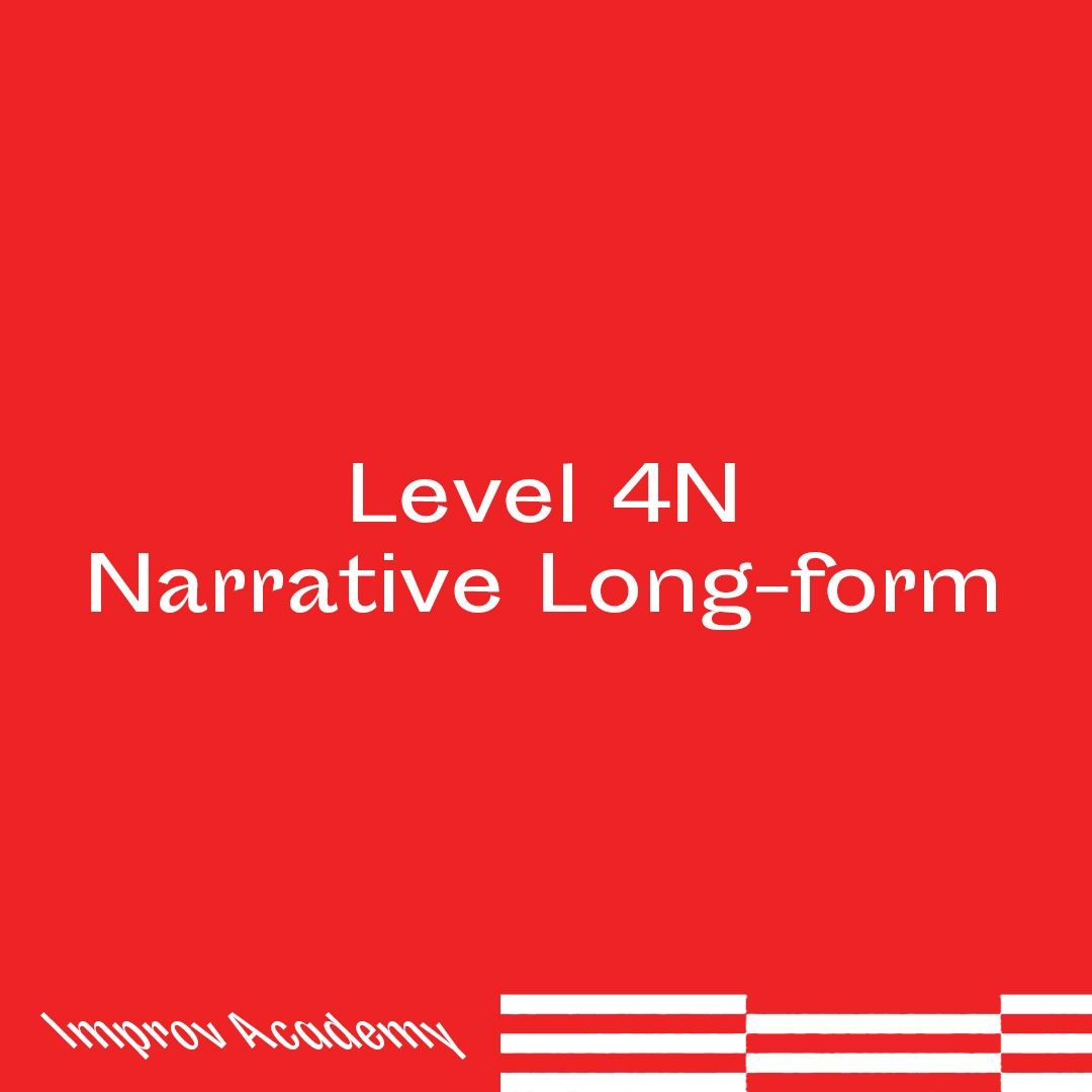 Improv Workshop Level 4N: Narrative Longform