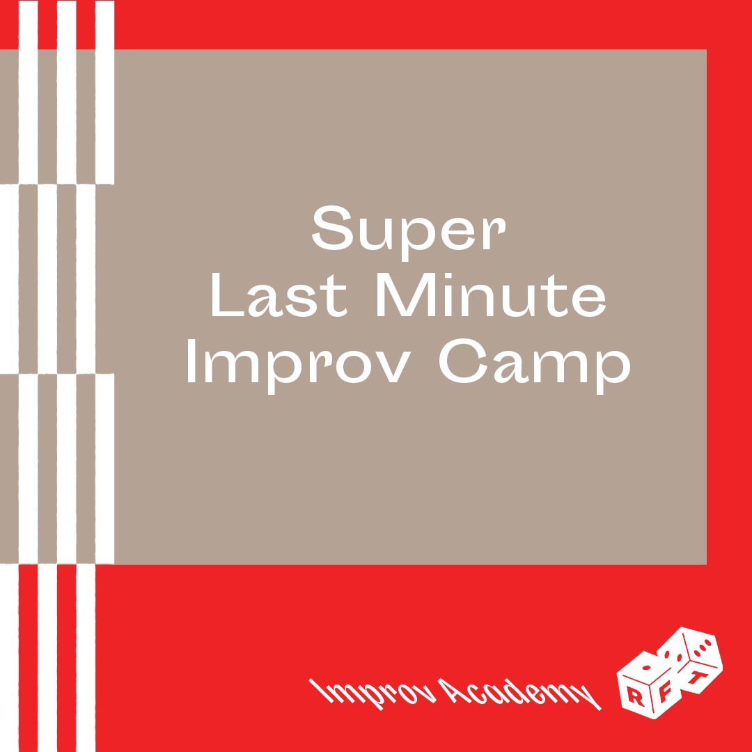 Super Last Minute Improv Camp (Ages 9-12)