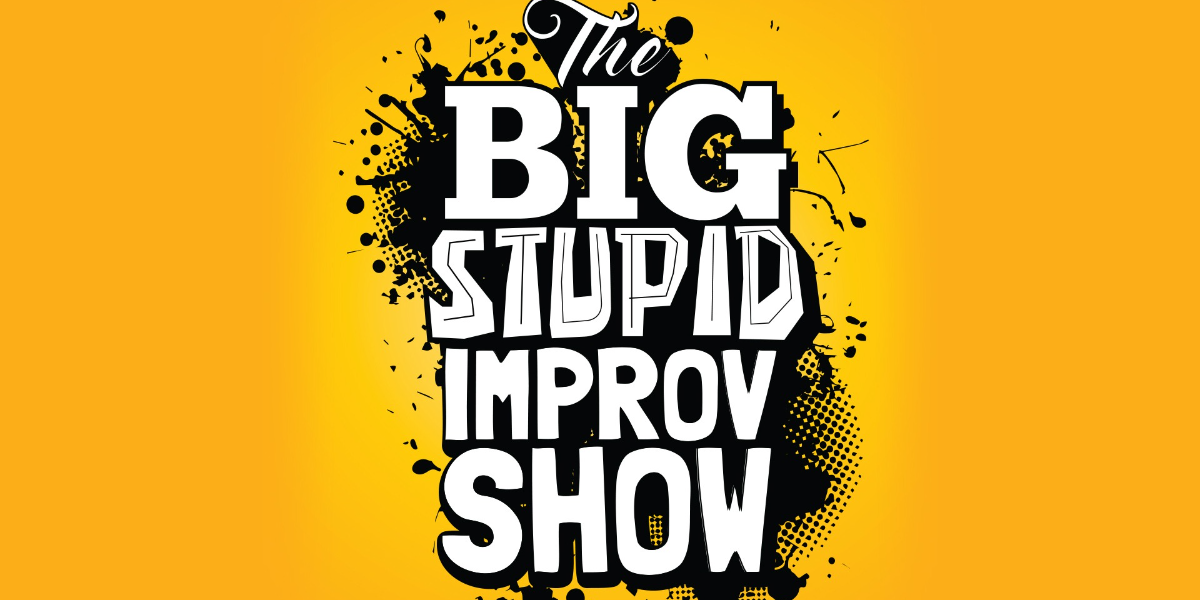 The Big Stupid Improv Show