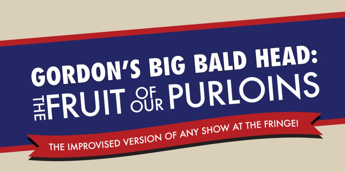 GORDON'S BIG BALD HEAD: The Fruit of Our Purloins