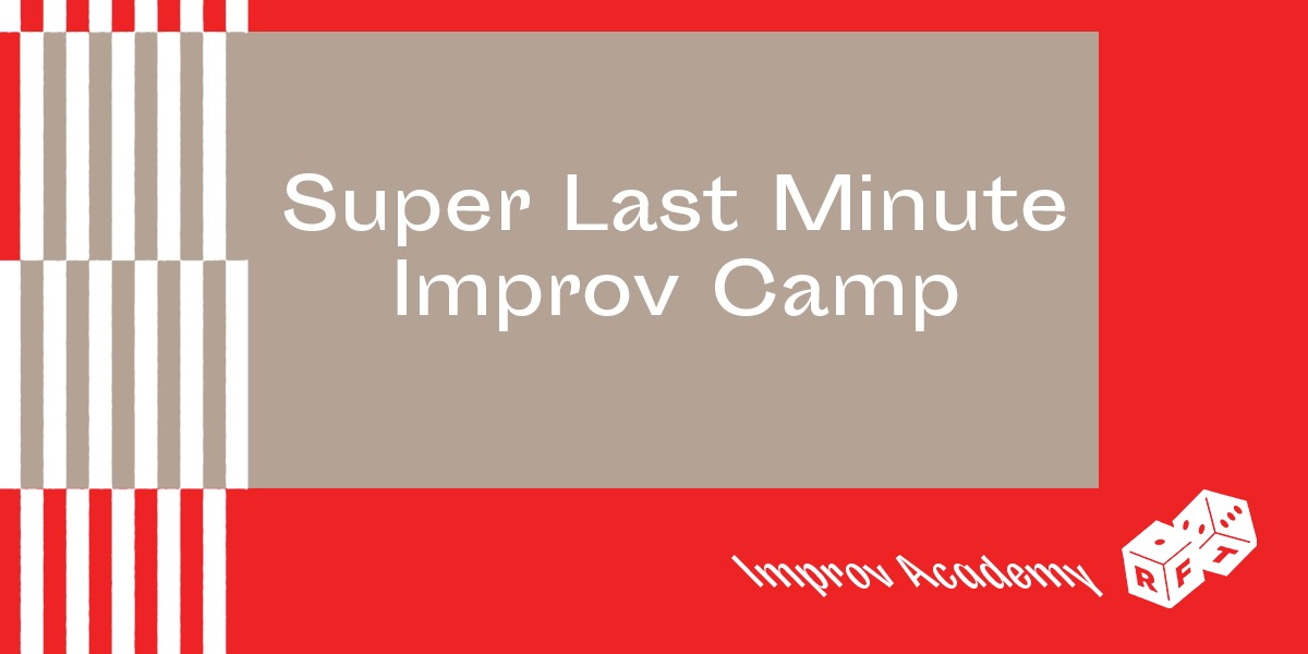 Super Last Minute Improv Camp (Ages 9-12)