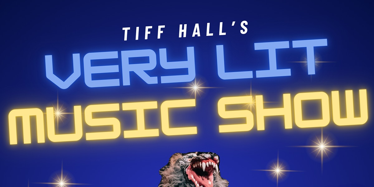 Tiff Hall's Very Lit Music Show