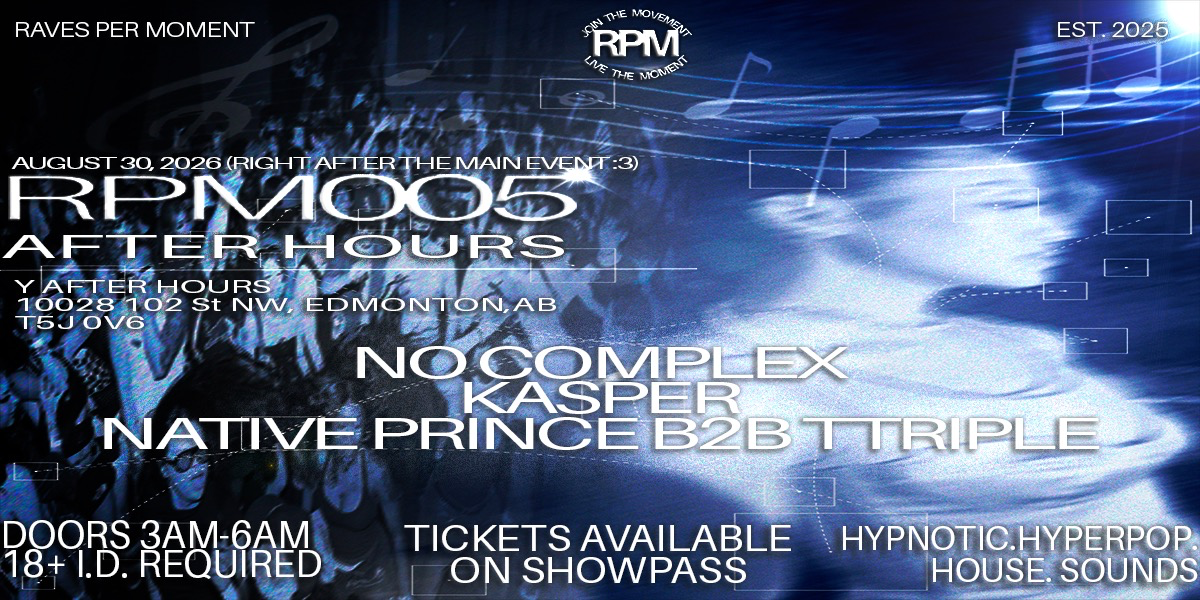 Raves Per Moment Presents: RPM 005 AFTERHOURS event artwork from Showpass