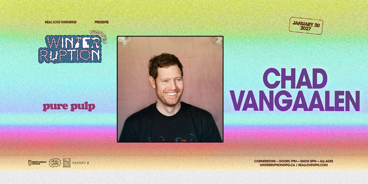 WTRPTN27 ❄︎ Chad VanGaalen, Pure Pulp