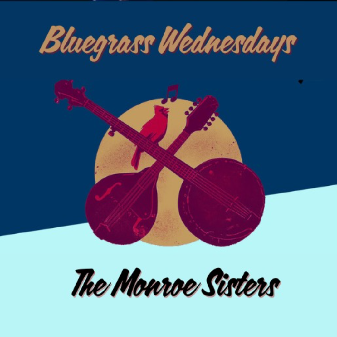 Bluegrass Wednesdays ft. The Monroe Sisters