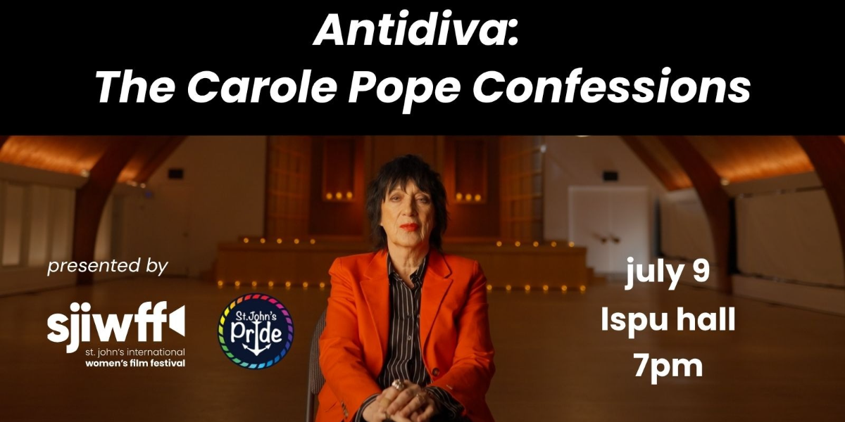 St. John’s Pride X SJIWFF Present Antidiva: The Carole Pope Confessions St. John’s Pride X SJIWFF Present Antidiva: The Carole Pope Confessions