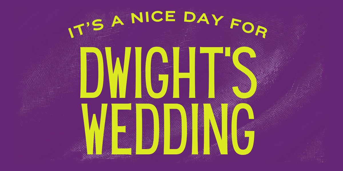 (It's a Nice Day for) Dwight's Wedding