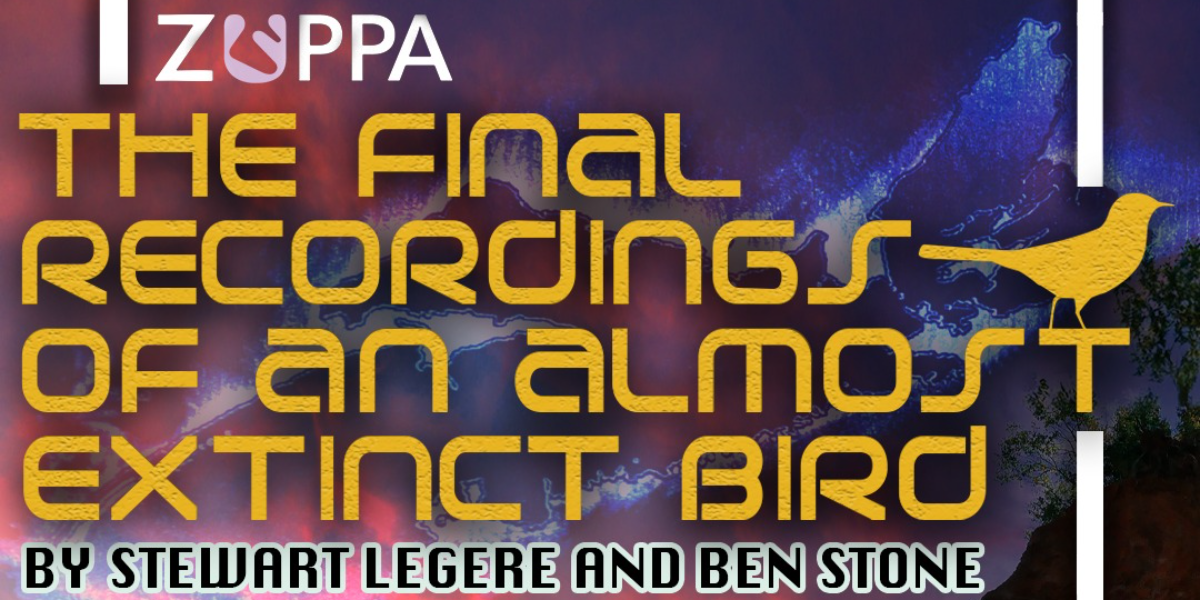 Zuppa Theatre’s The Final Recordings of an Almost Extinct Bird