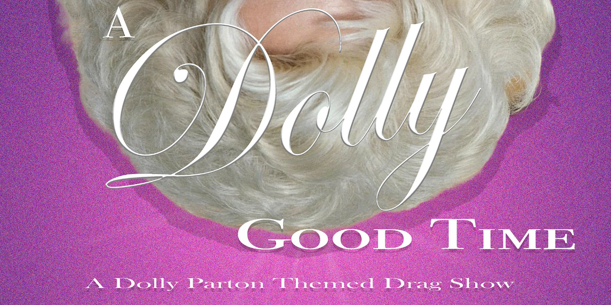 A Dolly Good Time: A Drag Show