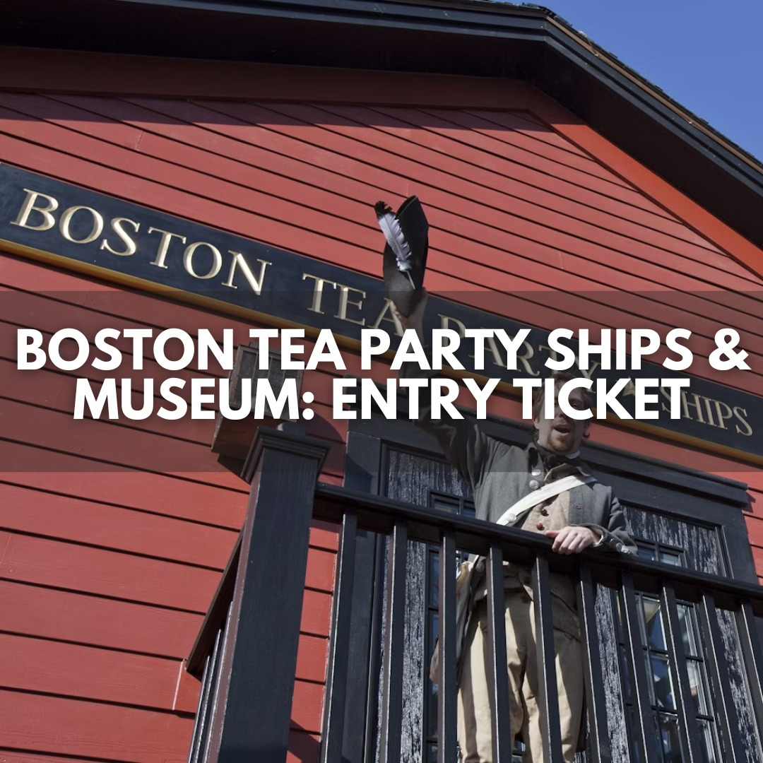 Boston Tea Party Ships & Museum: Entry Ticket - Boston Tea Party Ships