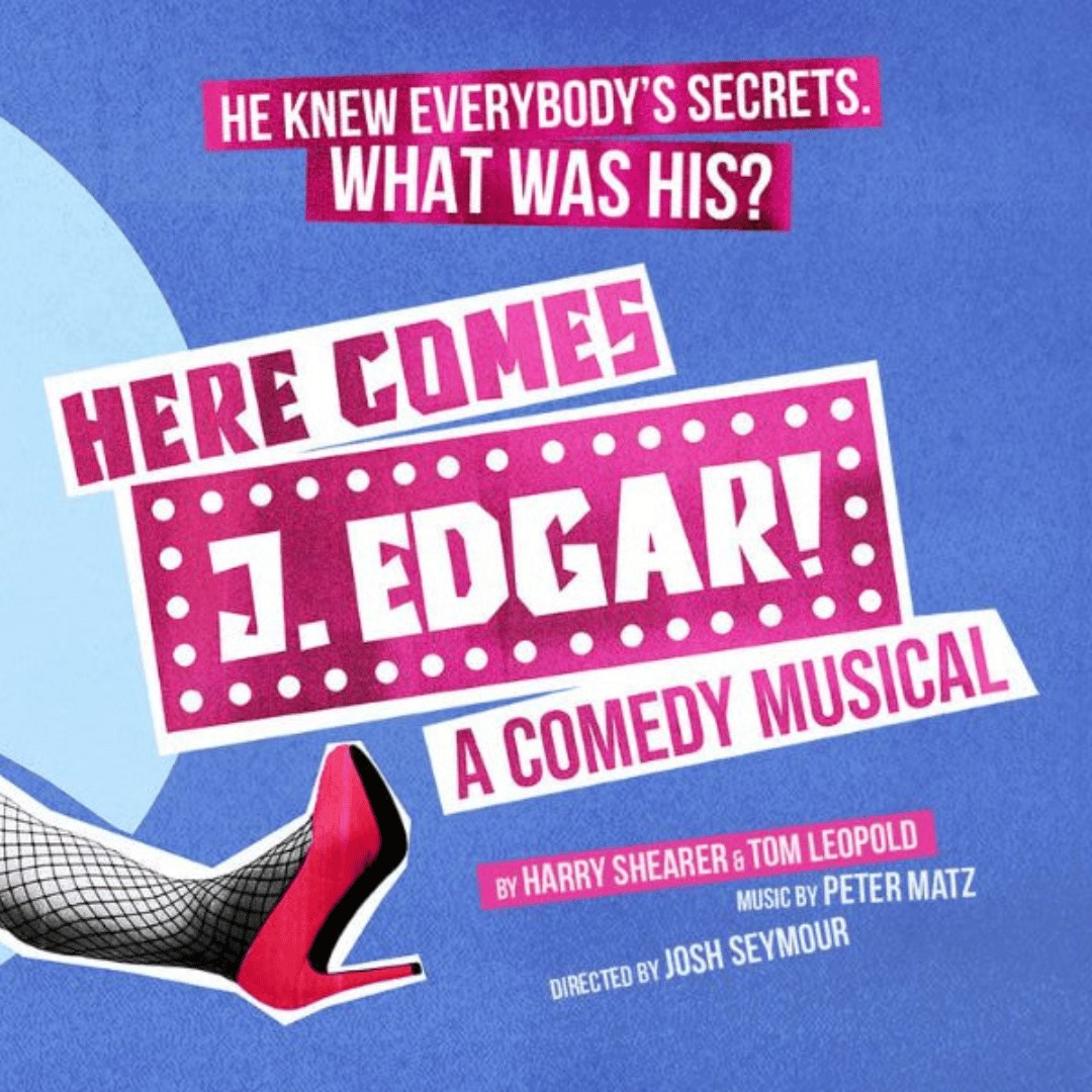 Here Comes J. Edgar! A Comedy Musical at King's Head Theatre