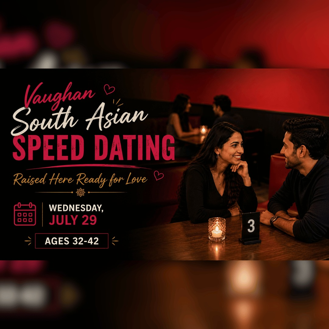 Vaughan South Asian Speed Dating: Raised Here Ready for Love (Ages 32-42)