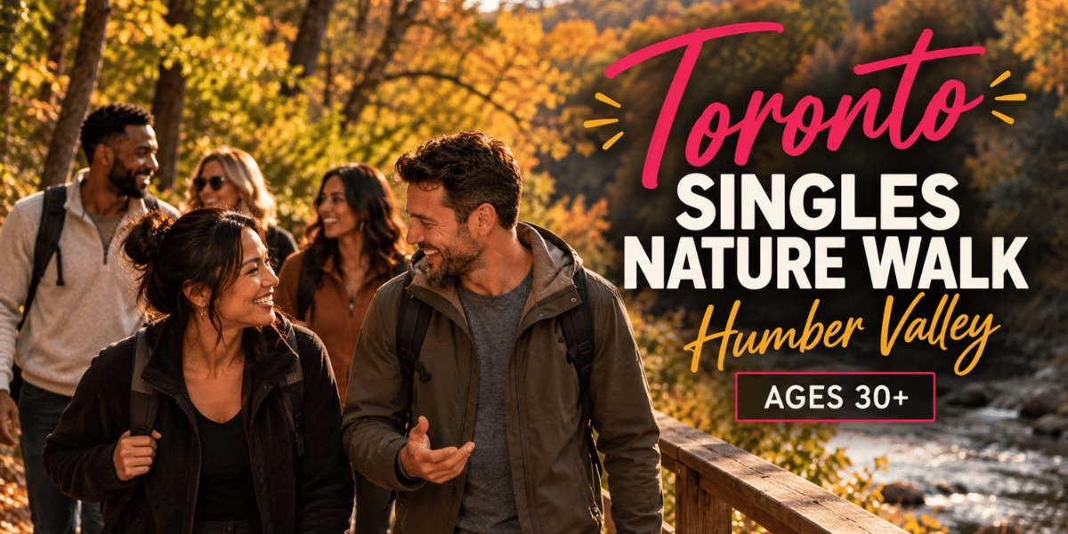 Toronto Singles Nature Walk – Humber Valley (Ages 30+) Toronto Singles Nature Walk – Humber Valley (Ages 30+)