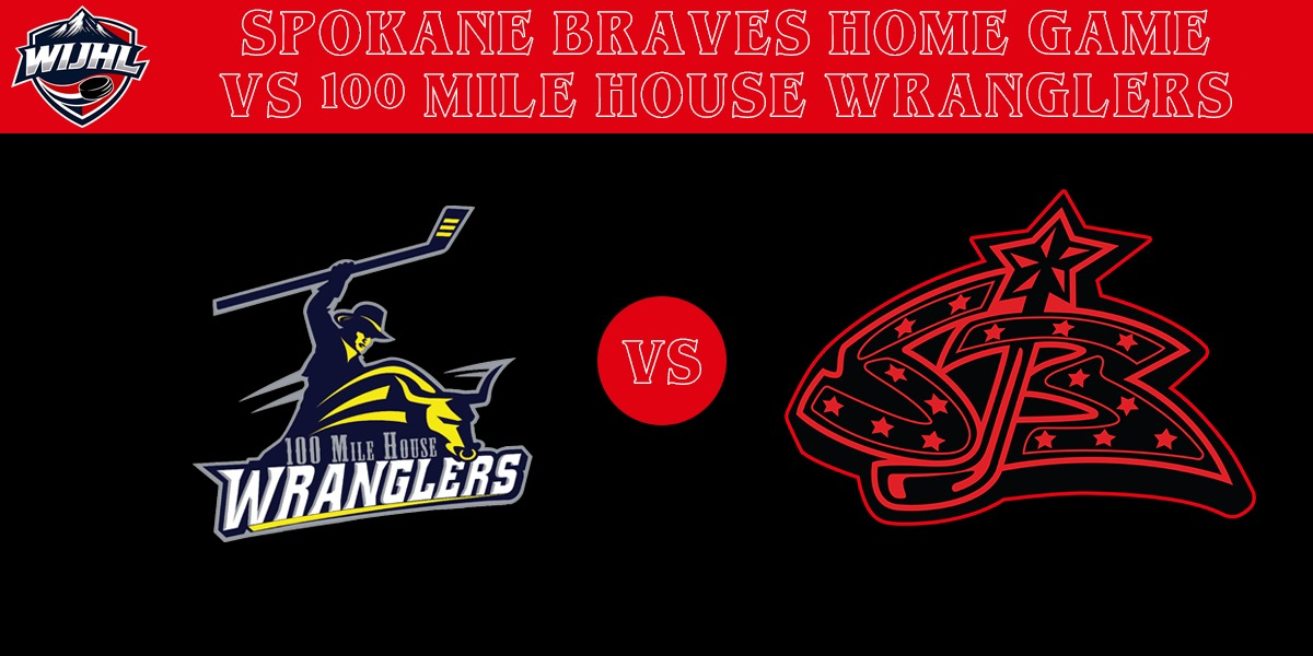 100 Mile House Wranglers vs Spokane Braves 100 Mile House Wranglers vs Spokane Braves