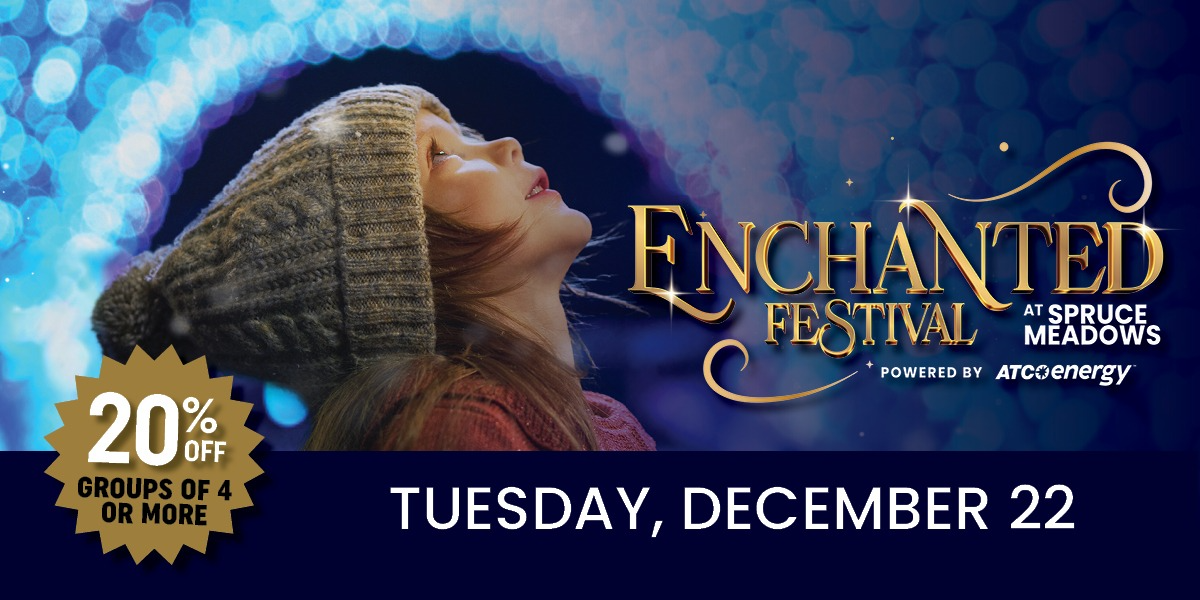 Enchanted at Spruce Meadows - Tuesday, December 22nd