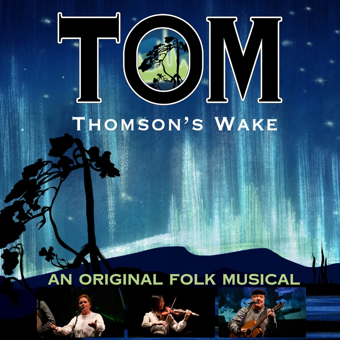 Tom Thomson's Wake An Original Folk Musical Fraser Auditorium