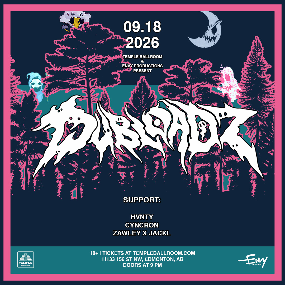 TEMPLE BALLROOM & ENVY PRODUCTIONS PRESENTS: DUBLOADZ // FREE BEFORE 10:30 PM