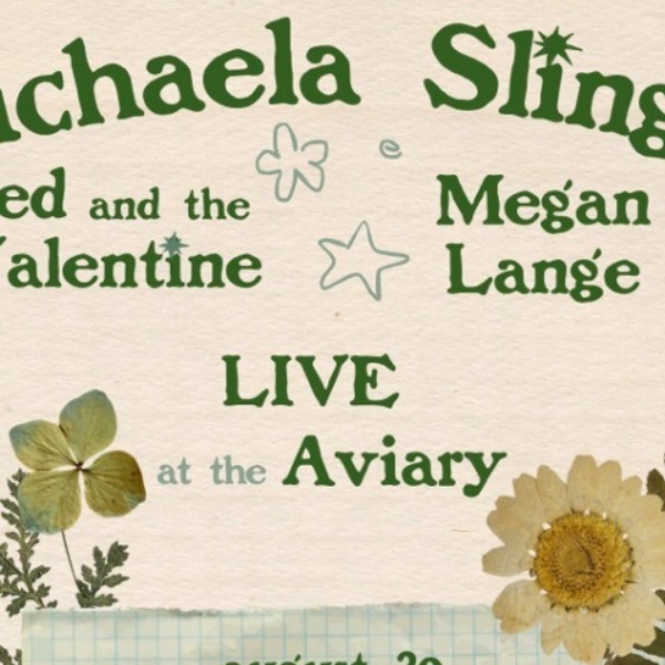 Michaela Slinger w. Jed & The Valentine + Megan Lange @ The Aviary!